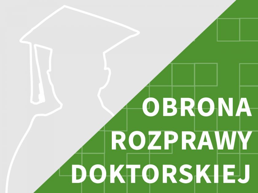 publiczna-obrona-rozprawy-doktorskiej-mgr-kamila-szyma-skiego