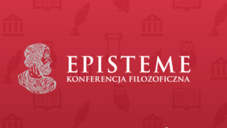 VI Ogólnopolska Konferencja Filozoficzna EPISTEME