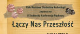 ŁĄCZY NAS PRZESZŁOŚĆ - II KONFERENCJA STUDENCKA