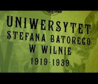 Wystawa: Uniwersytet Stefana Batorego w Wilnie. 1919-1939