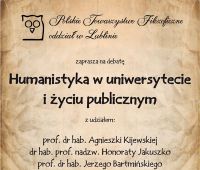 O humanistyce w uniwersytecie i życiu publicznym - debata...
