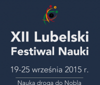 XII Lubelski Festiwal Nauki - 19 - 25.09.2015 r.