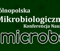 I Ogólnopolska Mikrobiologiczna Konferencja Naukowa MICROBS