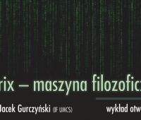 Wykład otwarty dr. hab. Jacka Gurczyńskiego pt.: „Matrix...