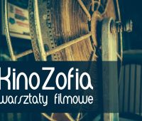 KinoZofia - warsztaty filmowe