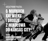 „O markach XXI wieku” - Kreatywny Piątek w Lublinie