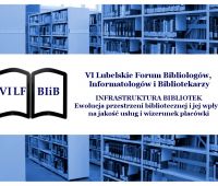 VI Lubelskie Forum Bibliologów, Informatologów i...
