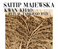Zaproszenie na wystawę „Kwan Khao” Saitip Majewskiej