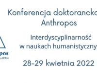 Konferencja Doktorantów SD Anthropos -...