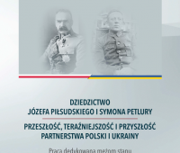 Dziedzictwo Józefa Piłsudskiego i Szymona Petlury....