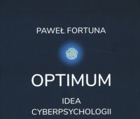 Optimum : idea cyberpsychologii pozytywnej / Paweł Fortuna.