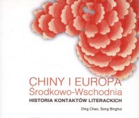 Chiny i Europa Środkowo-Wschodnia : historia kontaktów...