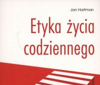 Etyka życia codziennego / Jan Hartman.