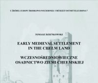 Early Medieval Settlement in the Chełm Land /...