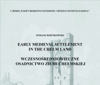 Early Medieval Settlement in the Chełm Land - monografia