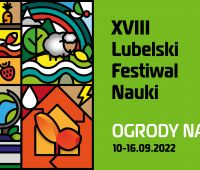 XVIII Lubelski Festiwal Nauki 10-16.09.2022