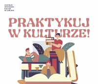 Letnie praktyki w Centrum Spotkania Kultur w Lublinie