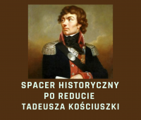 Spacer historyczny po Reducie Tadeusza Kościuszki w...