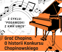 Grać Chopina... z cyklu: "Pogawędki z KMH UMCS"...