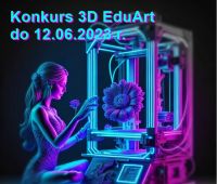 Weź udział w Konkursie 3D EduArt!