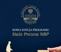 Ruszyła kolejna edycja Programu „Staże Prezesa NBP”