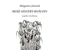 Moje Siostry Rośliny | wernisaż wystawy Zbigniewa Jóźwika...