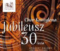 Jubileusz 30-lecia Chóru Kantylena | zaproszenie na koncert