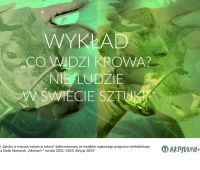 „Co widzi krowa? Nie-ludzie w świecie sztuki” - wykład dr...