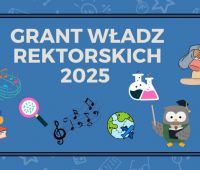 Konkurs Grantowy Władz Rektorskich na rok 2025