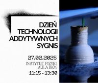 Dzień Technologii Addytywnych - 27.02.2025