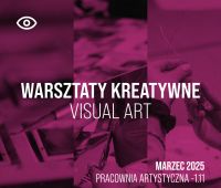 Warsztaty kreatywne w Chatce Żaka: VISUAL ART || marzec
