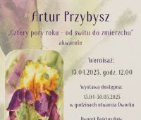Wernisaż wystawy Artura Przybysza „Cztery pory roku - od...