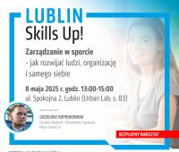Lublin Skills Up! Grzegorz Koprukowiak, 8.05.2025 r.