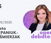 Open Debates z Beatą Stepaniuk-Kuśmierzak