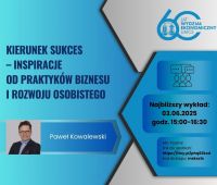 „Kierunek SUKCES – inspiracje od praktyków biznesu i...