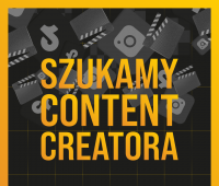Dołącz do nas jako Content Creator - ostatni dzień zgłoszeń