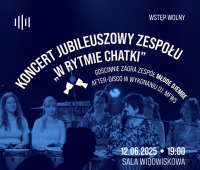 Koncert Jubileuszowy Zespołu "W Rytmie Chatki"...