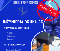 Inżynieria druku 3D - studia przyszłości!