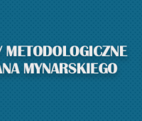XXII Warsztaty Metodologiczne im. prof. S. Mynarskiego