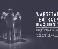 Warsztaty teatralne dla studentów: Etiuda i działanie...