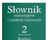 Nowy zeszyt „Słownika stereotypów i symboli ludowych”