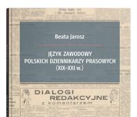 Język zawodowy polskich dziennikarzy prasowych (XIX-XXI...