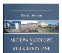  Archiwa Narodowe w Wielkiej Brytanii. Współczesna...