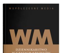  Współczesne media. Dziennikarstwo w czasach kryzysów t.2...