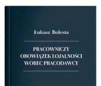  Pracowniczy obowiązek lojalności wobec pracodawcy -...