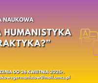 Współczesna humanistyka - teoria czy praktyka? | konferencja