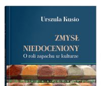  Zmysł niedoceniony. O roli zapachu w kulturze - Urszula...