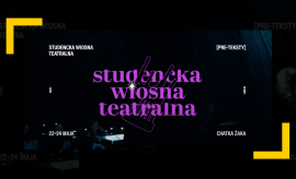 Studencka Wiosna Teatralna 2024 - "PRE-TEKSTY"