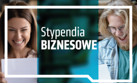 Stypendia Biznesowe - ostatnia szansa na aplikowanie