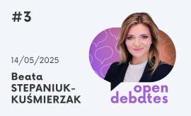 Open Debates z Beatą Stepaniuk-Kuśmierzak